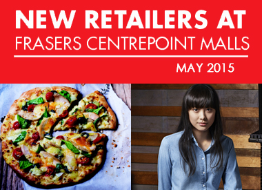 May 2015 New Retailers at Frasers Centrepoint Malls 